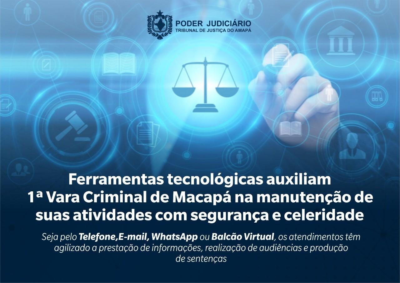 Ferramentas tecnológicas auxiliam 1ª Vara Criminal de Macapá na manutenção de suas atividades