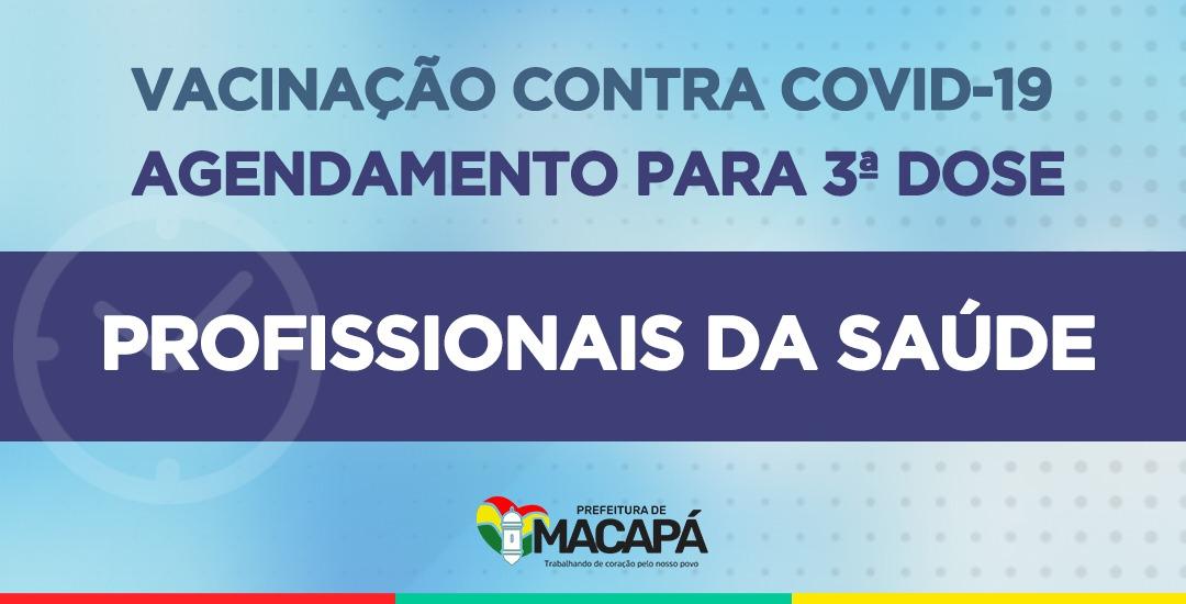 Covid-19: Prefeitura de Macapá inicia agendamento da dose de reforço para profissionais da saúde