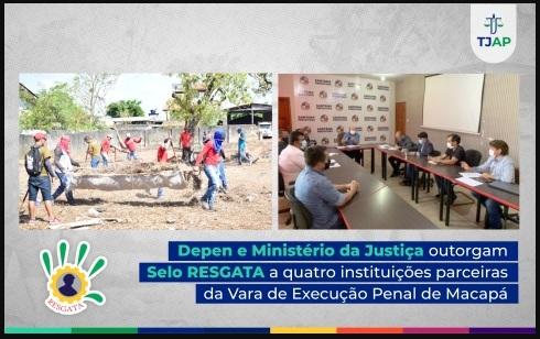 Depen e Ministério da Justiça outorgam Selo RESGATA a quatro instituições parceiras da Vara de Execução Penal de Macapá