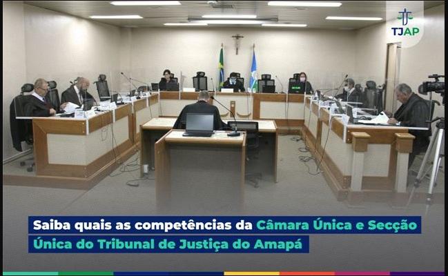 Saiba quais as competências da Câmara Única e Secção Única do Tribunal de Justiça do Amapá