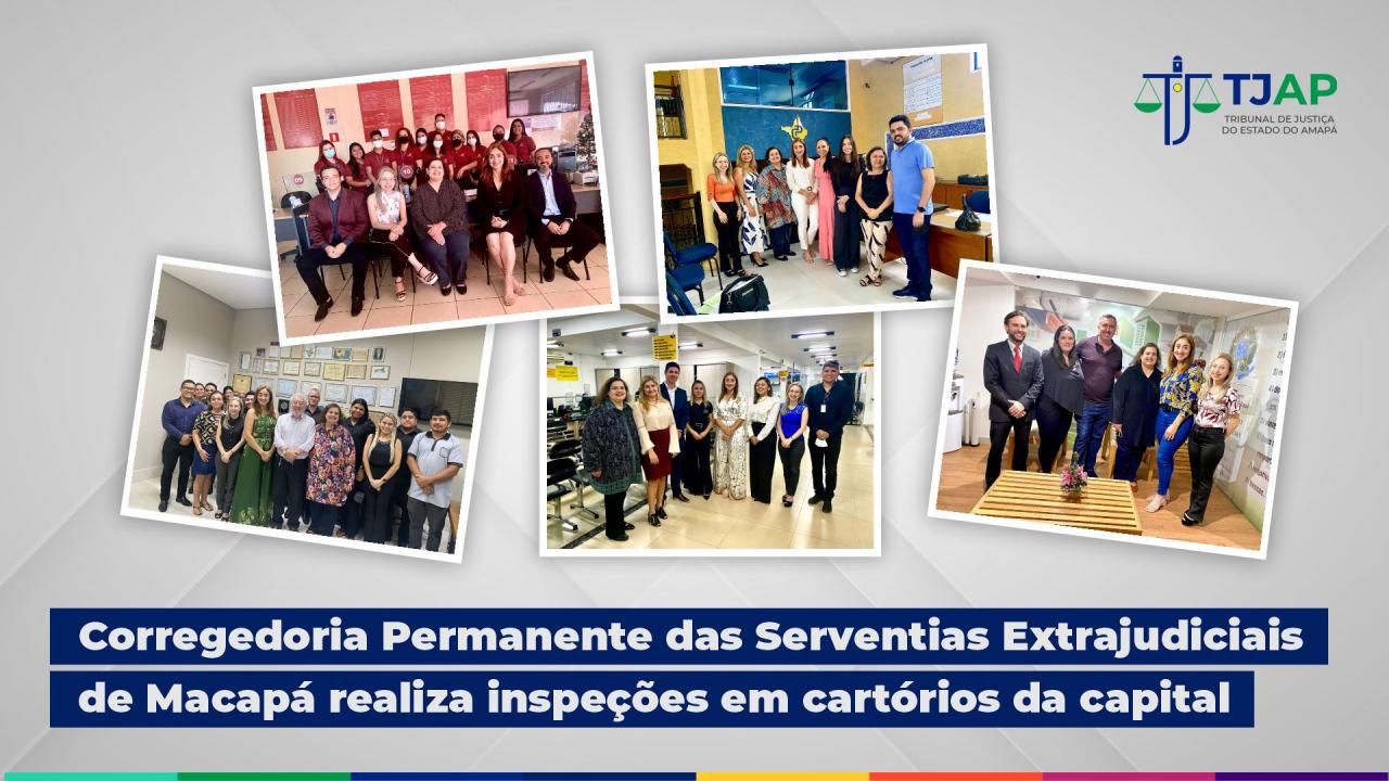 Corregedoria Permanente das Serventias Extrajudiciais de Macapá realiza inspeções em cartórios da capital