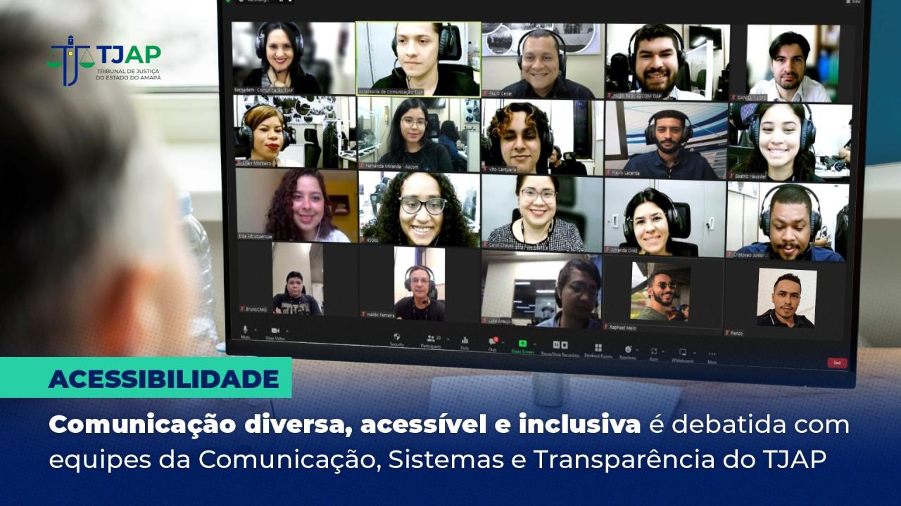 Comunicação diversa, acessível e inclusiva é debatida com equipes da Comunicação, Sistemas e Transparência do TJAP