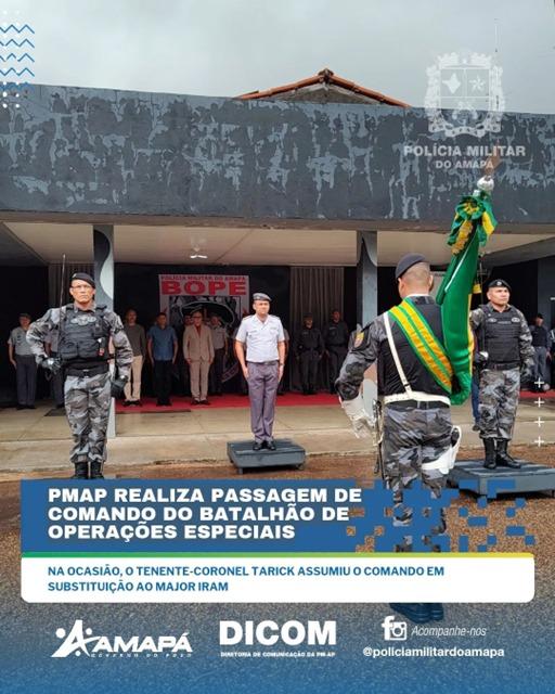 PMAP REALIZA PASSAGEM DE COMANDO DO BATALHÃO DE OPERAÇÕES ESPECIAIS