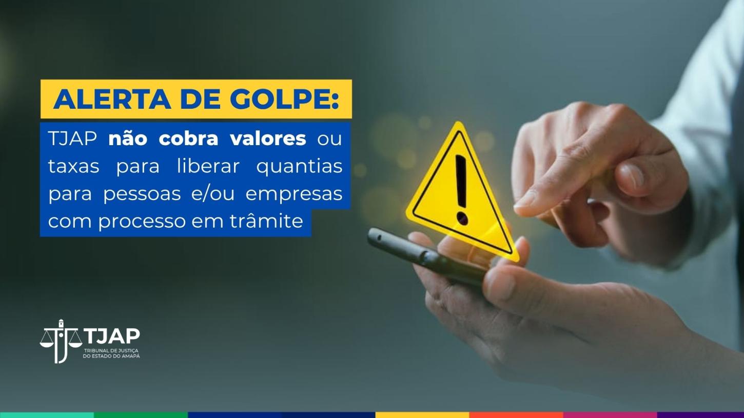 TJAP não cobra valores ou taxas para liberar quantias para pessoas ou empresas com processo em trâmite