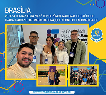 Vitória do Jari é representada com destaque na 5ª Conferência Nacional de Saúde do Trabalhador